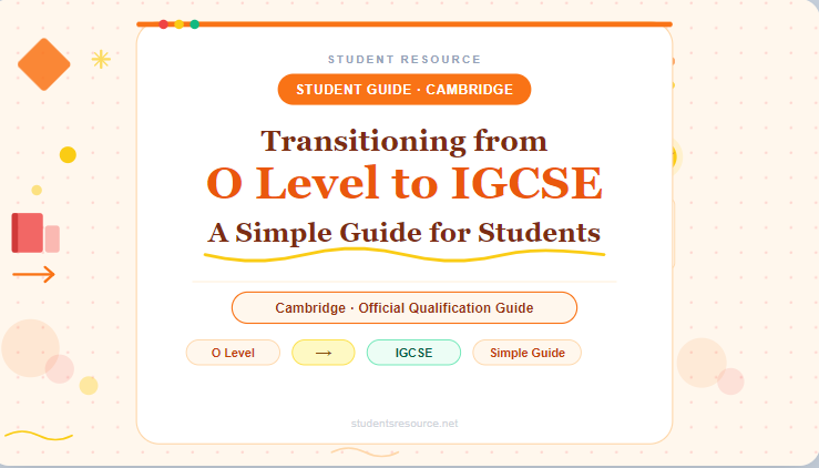 Transitioning from O Level to IGCSE: A Simple Guide for Students