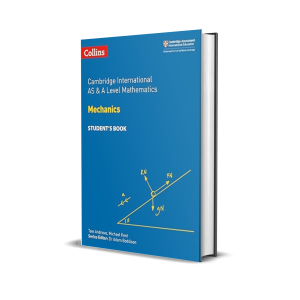 AS and A Level Mathematics Mechanics | Student’s Book | by Tom Andrews, Michael Kent