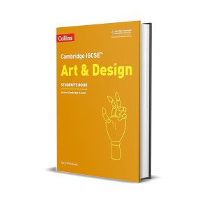 Cambridge IGCSE® Art and Design Student Book by Collins