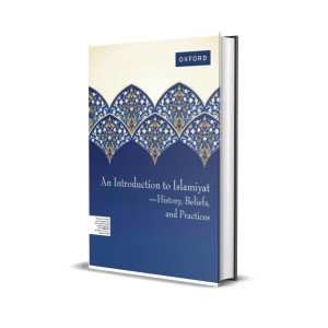 An Introduction to Islamiyat-History, Beliefs and Practices by Nighet Bajwa