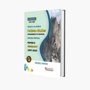 O Level & IGCSE Pakistan Studies Topical Geography Worked Solutions | 2007-2025 | Shakil Anwar